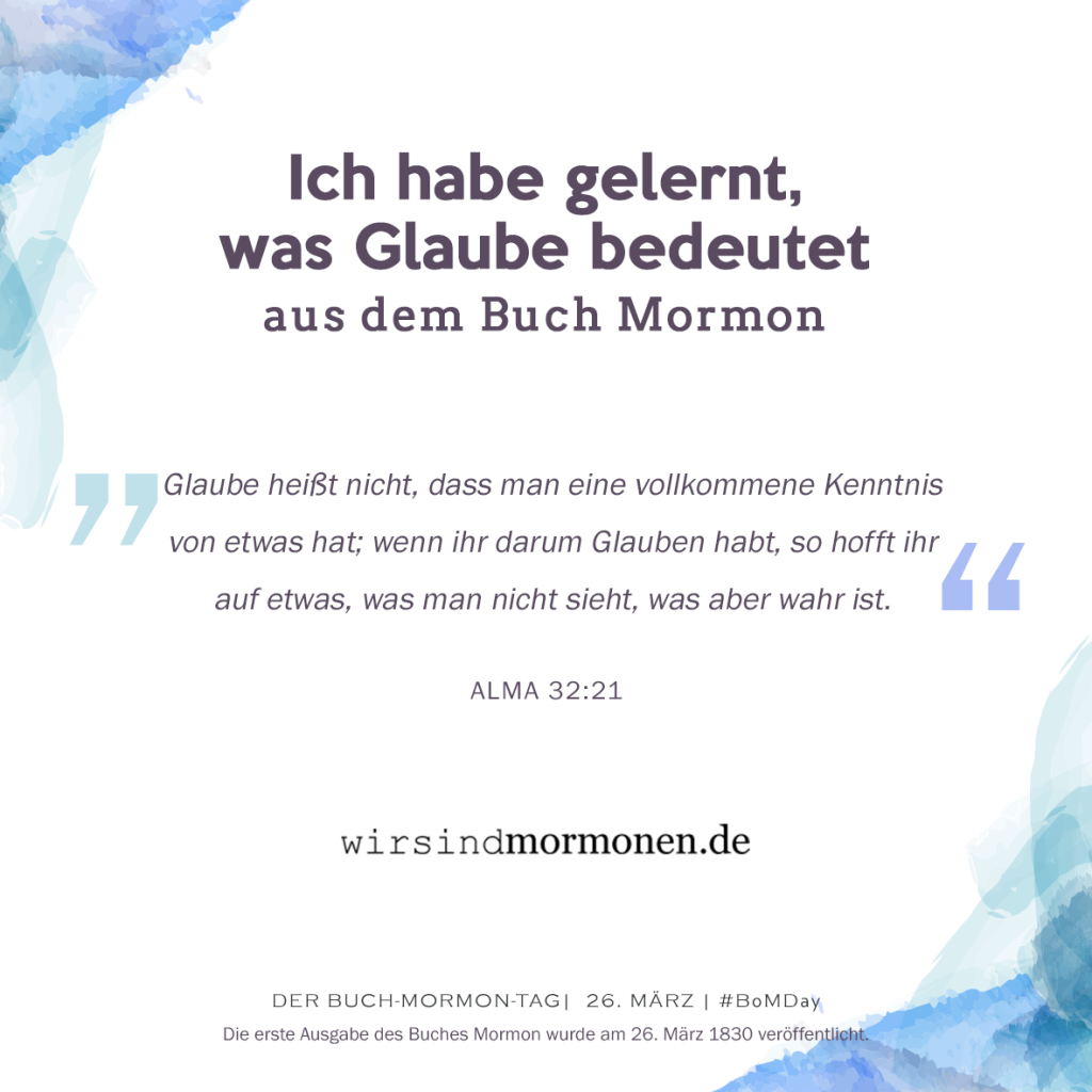 Ich habe gelernt, was Glaube bedeutet...aus dem Buch Mormon.
