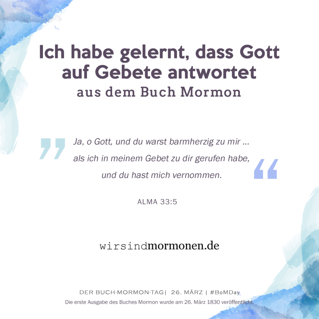 Ich habe gelernt, dass Gott auf Gebete antwortet...aus dem Buch Mormon