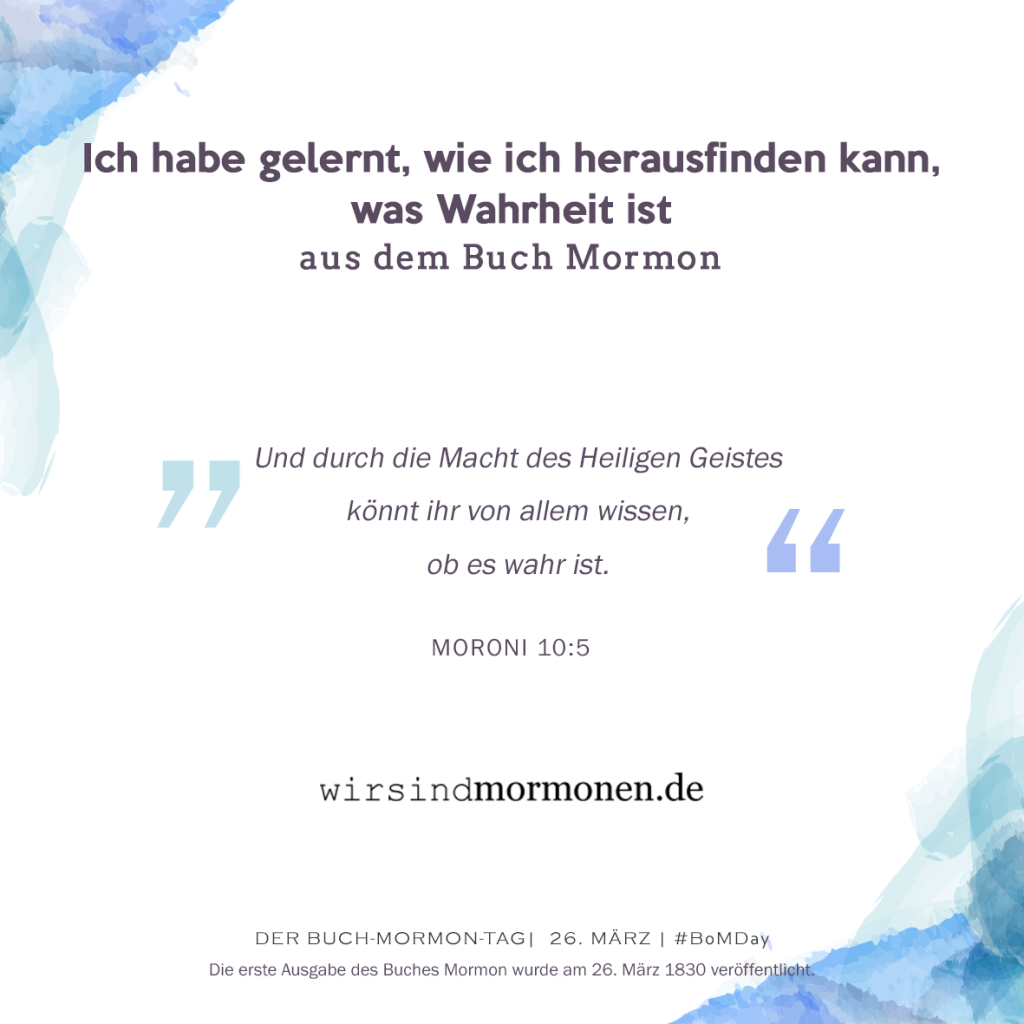 Ich habe gelernt, wie ich herausfinden kann, was Wahrheit ist...aus dem Buch Mormon