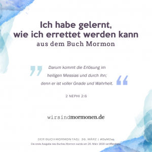 Ich habe gelernt, wie ich errettet werden kann...aus dem Buch Mormon.